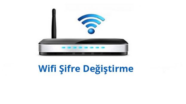 Wifi Şifre Değiştirme Nasıl Yapılır ?